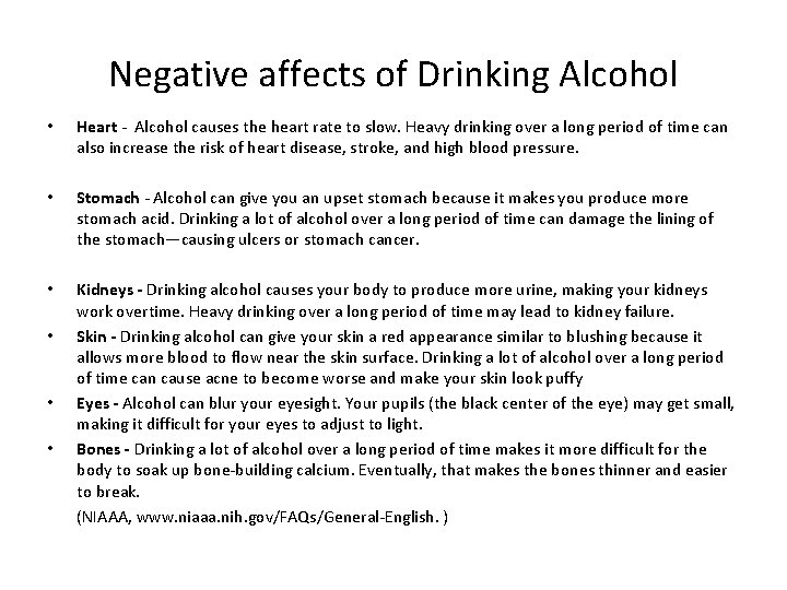 Negative affects of Drinking Alcohol • Heart - Alcohol causes the heart rate to