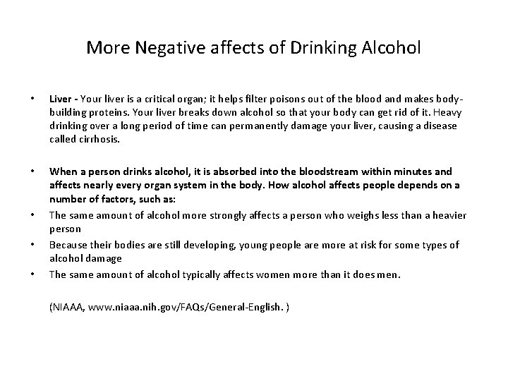 More Negative affects of Drinking Alcohol • Liver - Your liver is a critical