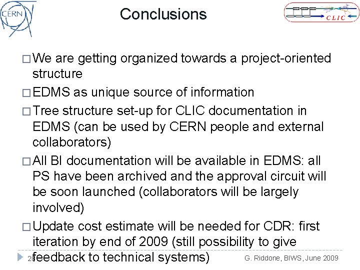 Conclusions � We are getting organized towards a project-oriented structure � EDMS as unique