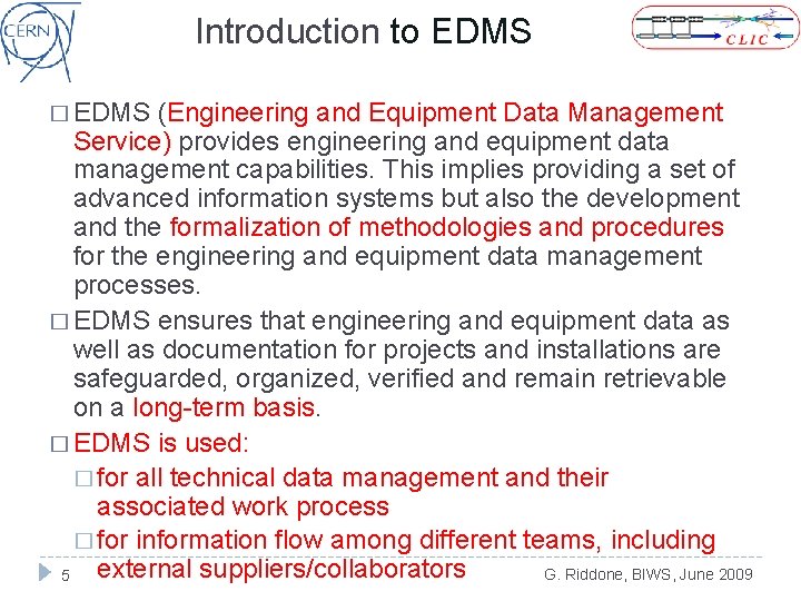 Introduction to EDMS � EDMS (Engineering and Equipment Data Management Service) provides engineering and