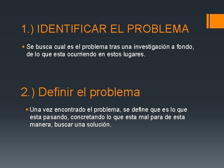 1. ) IDENTIFICAR EL PROBLEMA § Se busca cual es el problema tras una