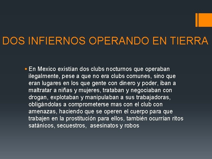 DOS INFIERNOS OPERANDO EN TIERRA § En Mexico existían dos clubs nocturnos que operaban