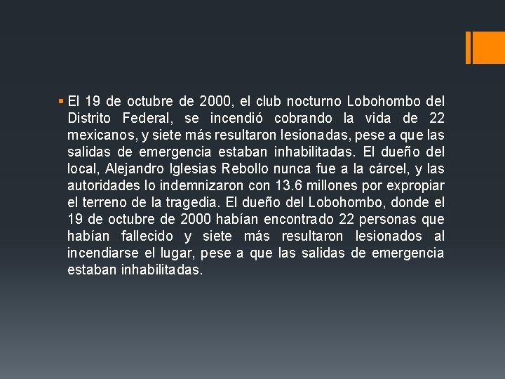 § El 19 de octubre de 2000, el club nocturno Lobohombo del Distrito Federal,