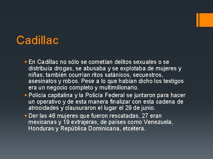 Cadillac § En Cadillac no sólo se cometían delitos sexuales o se distribuía drogas,