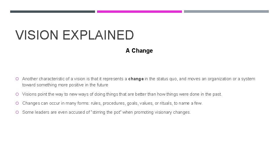 VISION EXPLAINED A Change Another characteristic of a vision is that it represents a