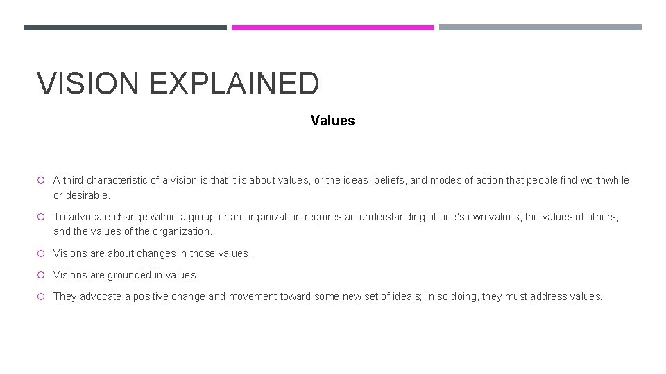 VISION EXPLAINED Values A third characteristic of a vision is that it is about