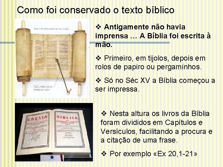 Como foi conservado o texto bíblico v Antigamente não havia imprensa … A Bíblia