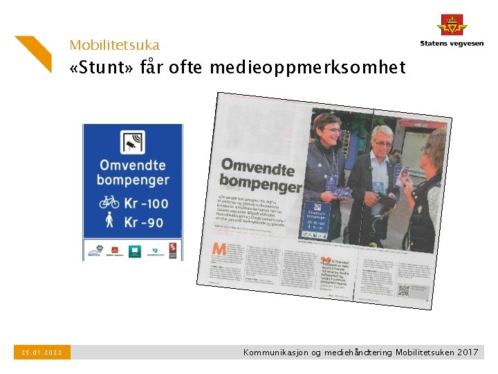 Mobilitetsuka «Stunt» får ofte medieoppmerksomhet 25. 01. 2022 Kommunikasjon og mediehåndtering Mobilitetsuken 2017 