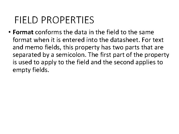 FIELD PROPERTIES • Format conforms the data in the field to the same format