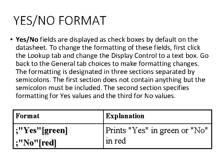 YES/NO FORMAT • Yes/No fields are displayed as check boxes by default on the