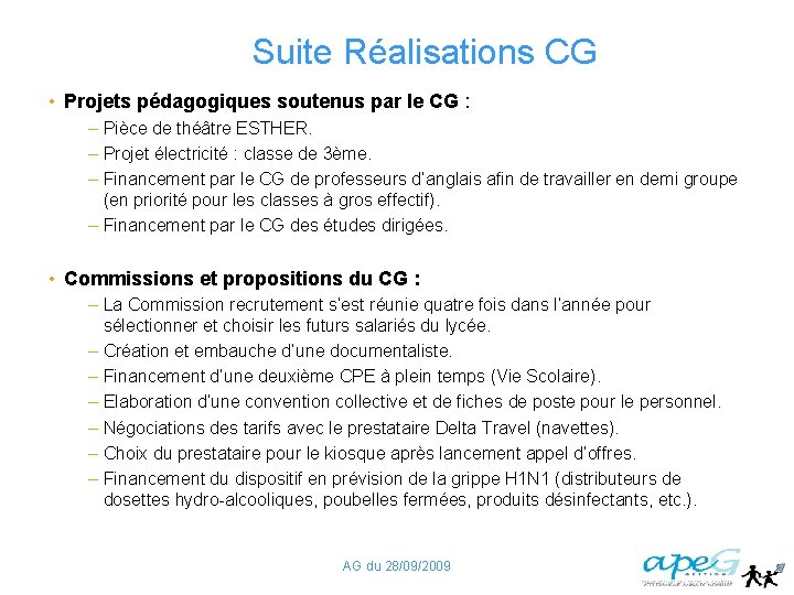 Suite Réalisations CG • Projets pédagogiques soutenus par le CG : – Pièce de