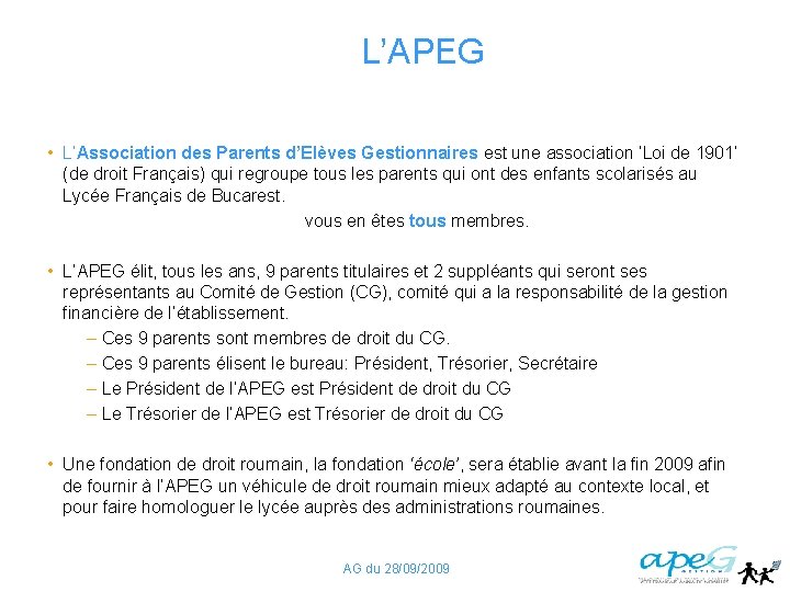 L’APEG • L’Association des Parents d’Elèves Gestionnaires est une association ‘Loi de 1901’ (de