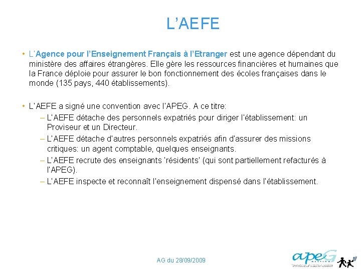 L’AEFE • L’Agence pour l’Enseignement Français à l’Etranger est une agence dépendant du ministère