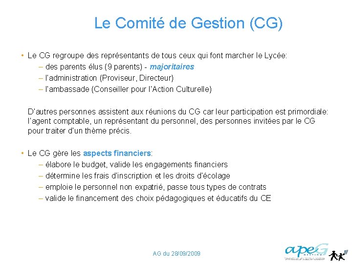 Le Comité de Gestion (CG) • Le CG regroupe des représentants de tous ceux