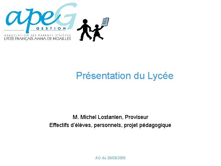 Présentation du Lycée M. Michel Lostanlen, Proviseur Effectifs d’élèves, personnels, projet pédagogique AG du