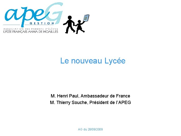 Le nouveau Lycée M. Henri Paul, Ambassadeur de France M. Thierry Souche, Président de