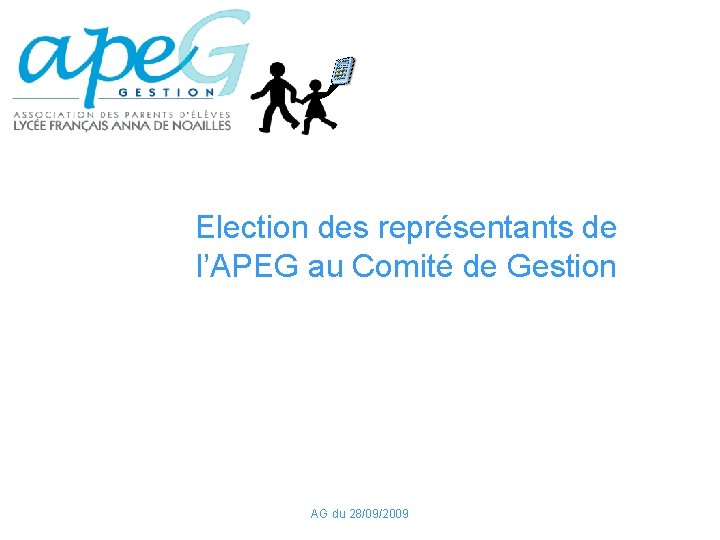 Election des représentants de l’APEG au Comité de Gestion AG du 28/09/2009 