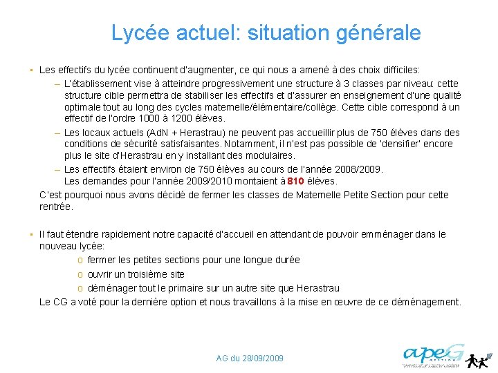 Lycée actuel: situation générale • Les effectifs du lycée continuent d’augmenter, ce qui nous