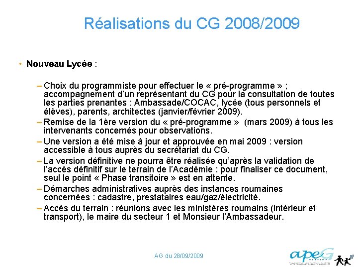 Réalisations du CG 2008/2009 • Nouveau Lycée : – Choix du programmiste pour effectuer