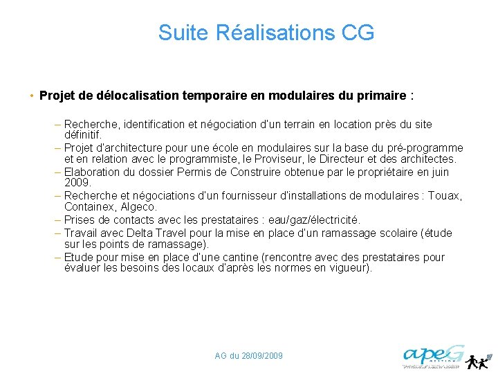 Suite Réalisations CG • Projet de délocalisation temporaire en modulaires du primaire : –