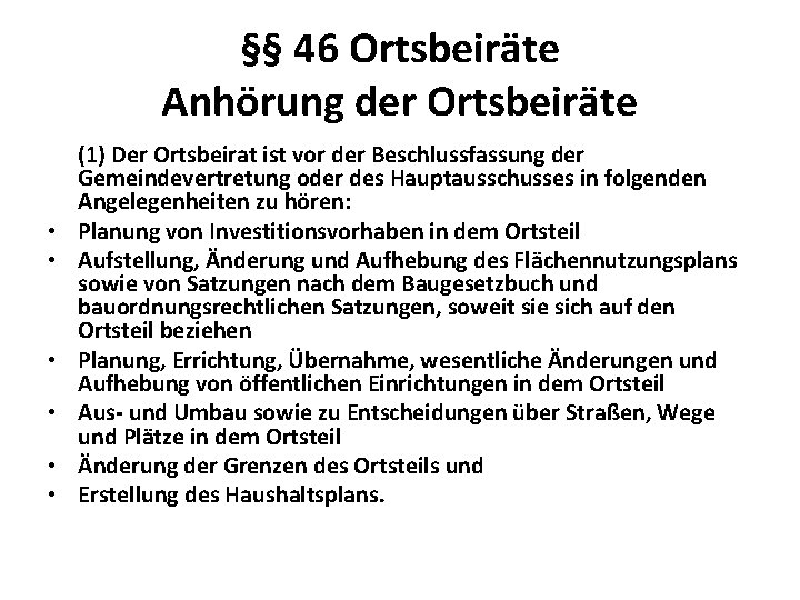 §§ 46 Ortsbeiräte Anhörung der Ortsbeiräte • • • (1) Der Ortsbeirat ist vor