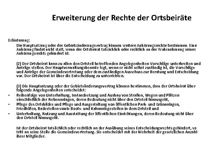 Erweiterung der Rechte der Ortsbeiräte Erläuterung: Die Hauptsatzung oder Gebietsänderungsvertrag können weitere Anhörungsrechte bestimmen.