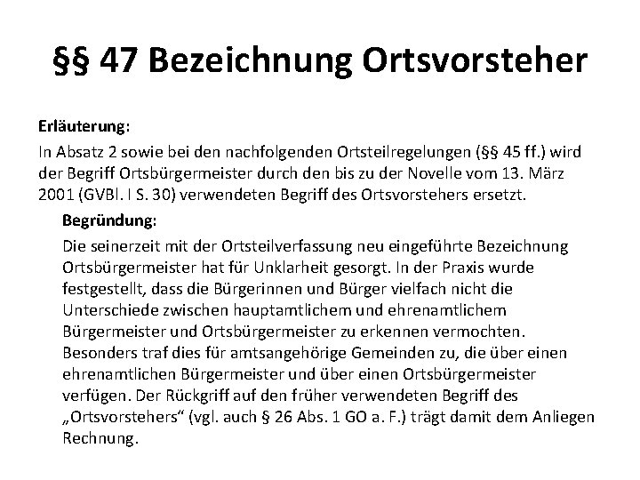 §§ 47 Bezeichnung Ortsvorsteher Erläuterung: In Absatz 2 sowie bei den nachfolgenden Ortsteilregelungen (§§