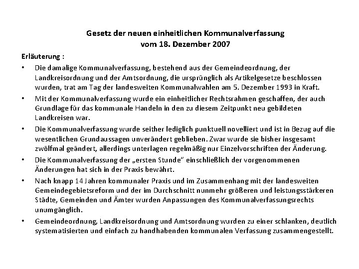 Gesetz der neuen einheitlichen Kommunalverfassung vom 18. Dezember 2007 Erläuterung : • Die damalige