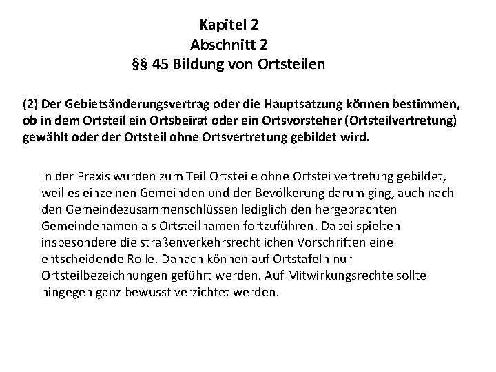 Kapitel 2 Abschnitt 2 §§ 45 Bildung von Ortsteilen (2) Der Gebietsänderungsvertrag oder die