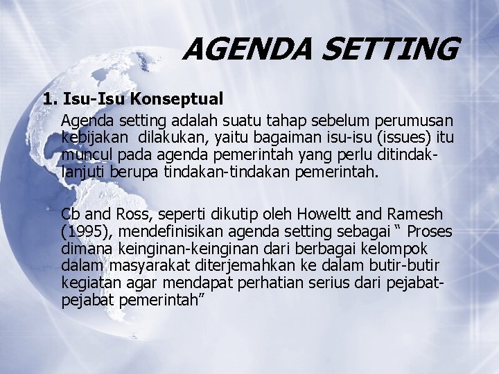 AGENDA SETTING 1. Isu-Isu Konseptual Agenda setting adalah suatu tahap sebelum perumusan kebijakan dilakukan,