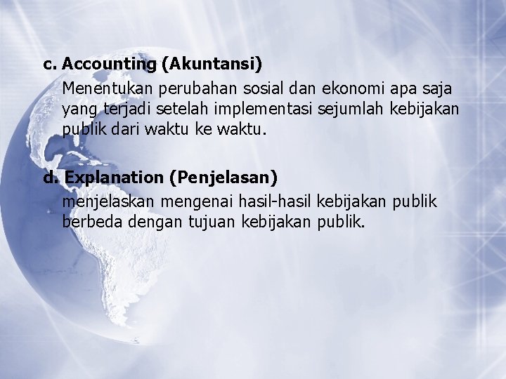 c. Accounting (Akuntansi) Menentukan perubahan sosial dan ekonomi apa saja yang terjadi setelah implementasi