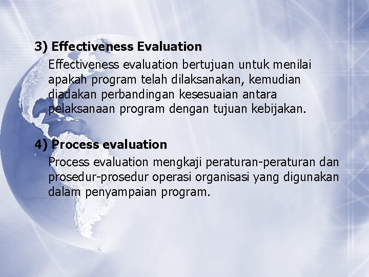 3) Effectiveness Evaluation Effectiveness evaluation bertujuan untuk menilai apakah program telah dilaksanakan, kemudian diadakan