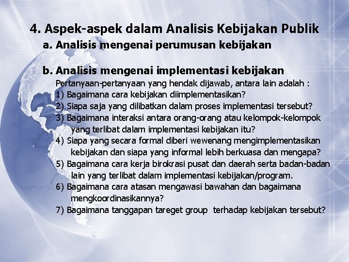 4. Aspek-aspek dalam Analisis Kebijakan Publik a. Analisis mengenai perumusan kebijakan b. Analisis mengenai