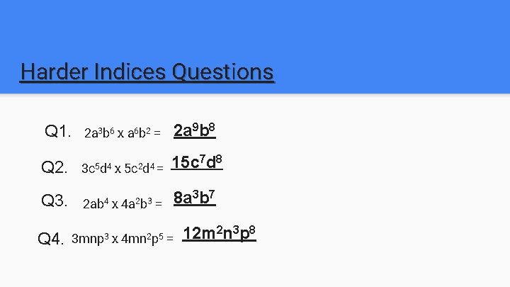 Harder Indices Questions Q 1. 2 a 3 b 6 x a 6 b