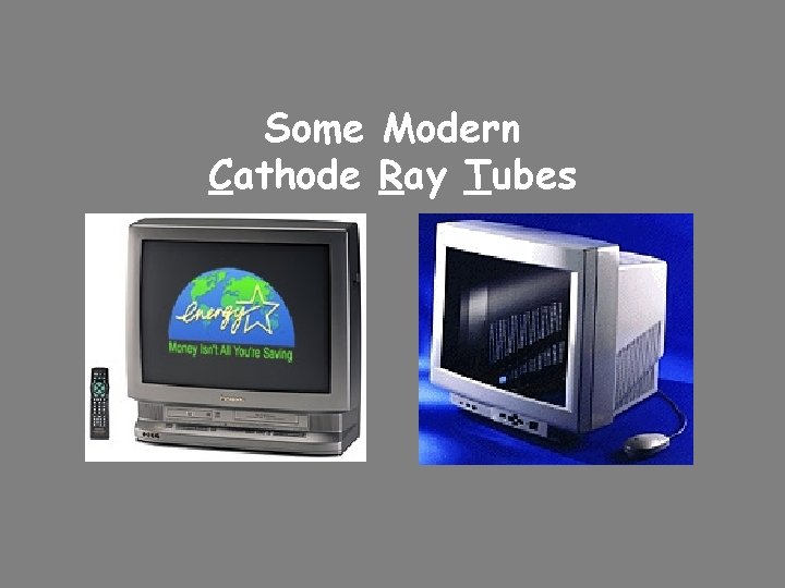 Some Modern Cathode Ray Tubes 