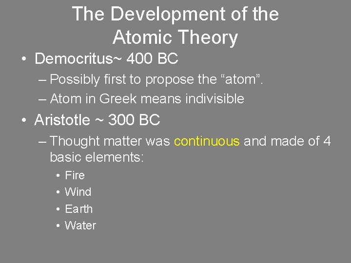 The Development of the Atomic Theory • Democritus~ 400 BC – Possibly first to