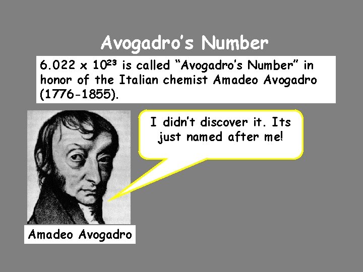 Avogadro’s Number 6. 022 x 1023 is called “Avogadro’s Number” in honor of the