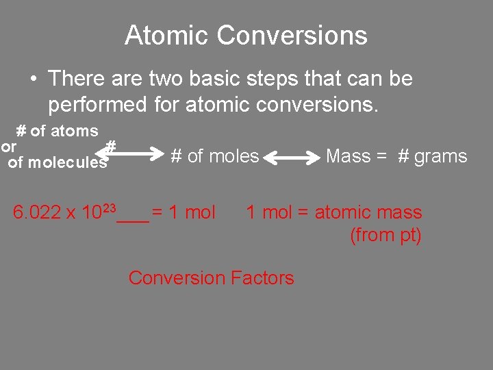 Atomic Conversions • There are two basic steps that can be performed for atomic