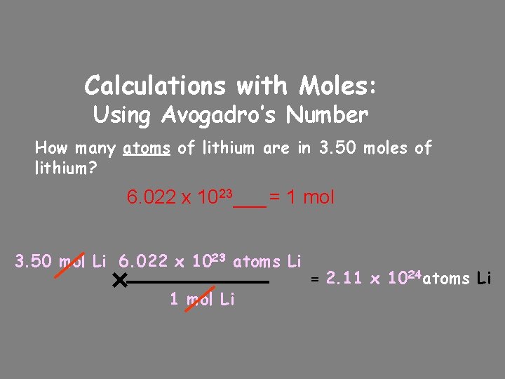 Calculations with Moles: Using Avogadro’s Number How many atoms of lithium are in 3.