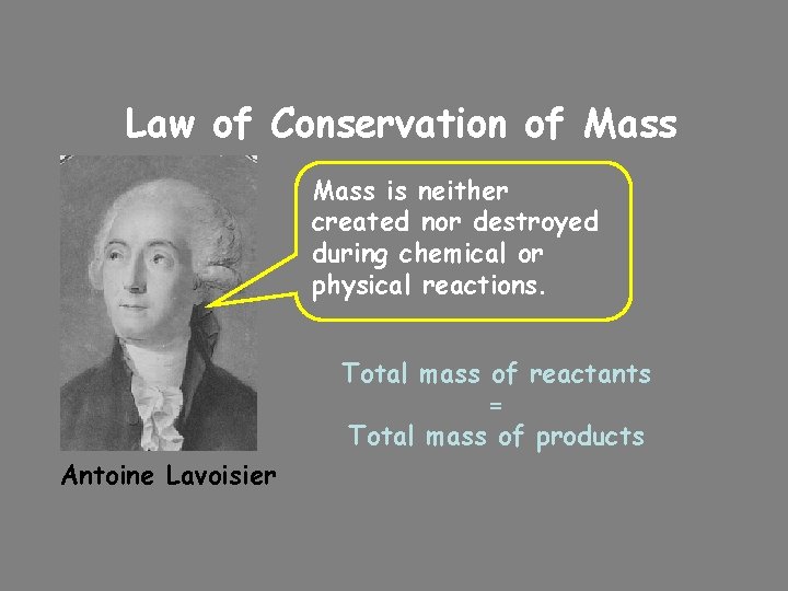 Law of Conservation of Mass is neither created nor destroyed during chemical or physical