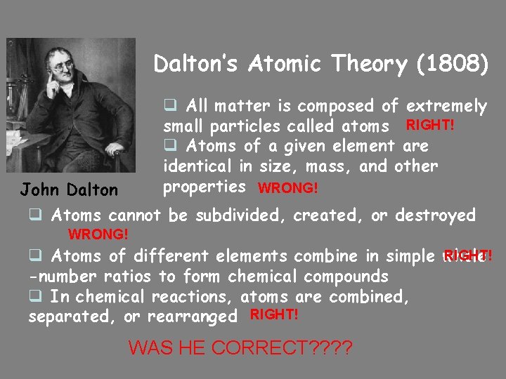 Dalton’s Atomic Theory (1808) q All matter is composed of extremely small particles called