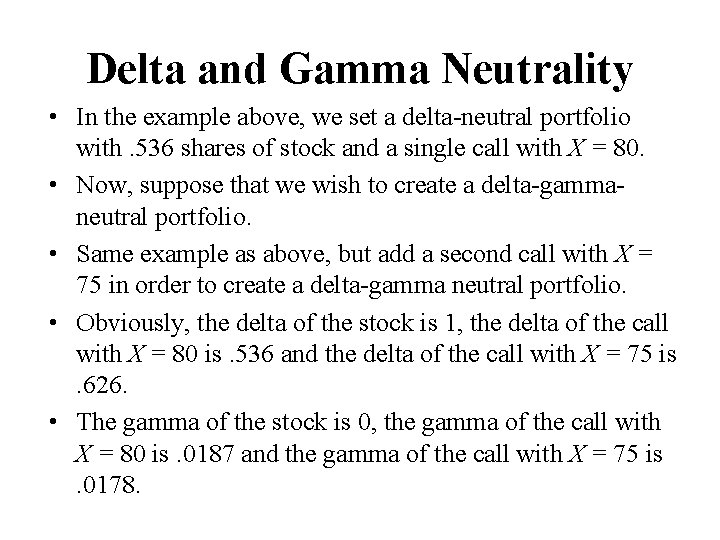 Delta and Gamma Neutrality • In the example above, we set a delta-neutral portfolio