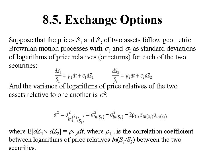 8. 5. Exchange Options Suppose that the prices S 1 and S 2 of