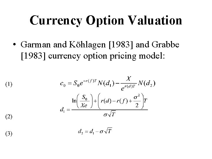 Currency Option Valuation • Garman and Köhlagen [1983] and Grabbe [1983] currency option pricing