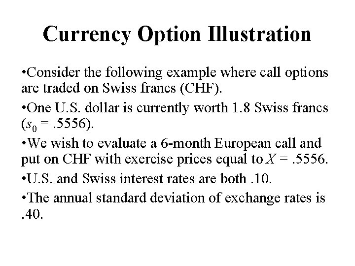 Currency Option Illustration • Consider the following example where call options are traded on