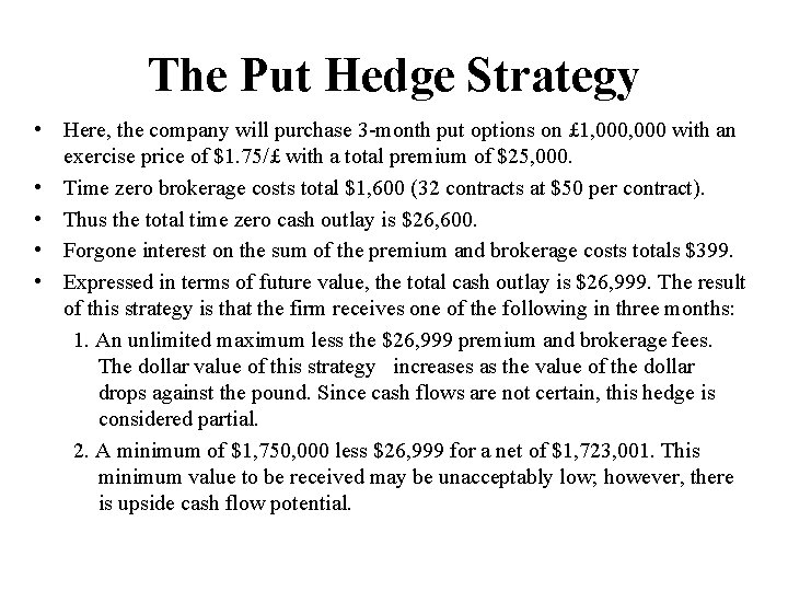 The Put Hedge Strategy • Here, the company will purchase 3 -month put options