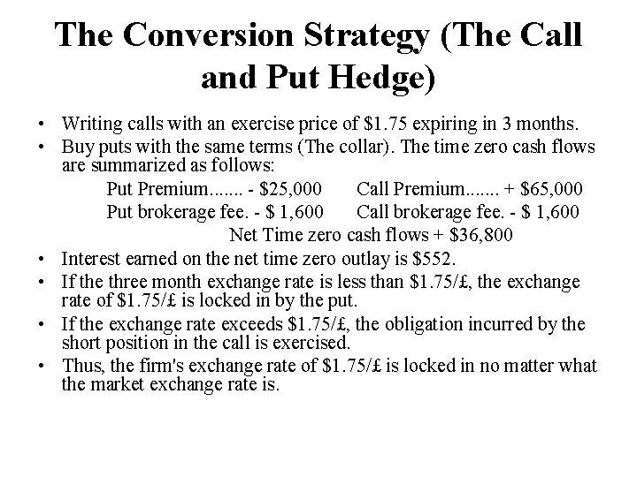 The Conversion Strategy (The Call and Put Hedge) • Writing calls with an exercise