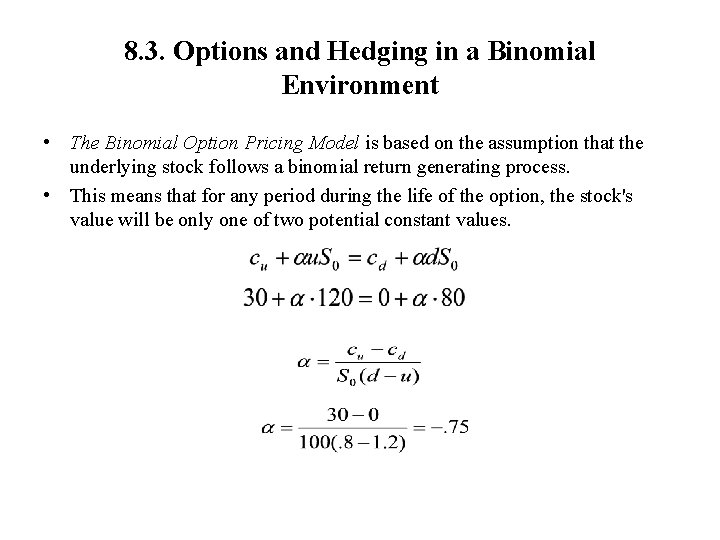 8. 3. Options and Hedging in a Binomial Environment • The Binomial Option Pricing