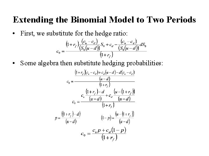 Extending the Binomial Model to Two Periods • First, we substitute for the hedge