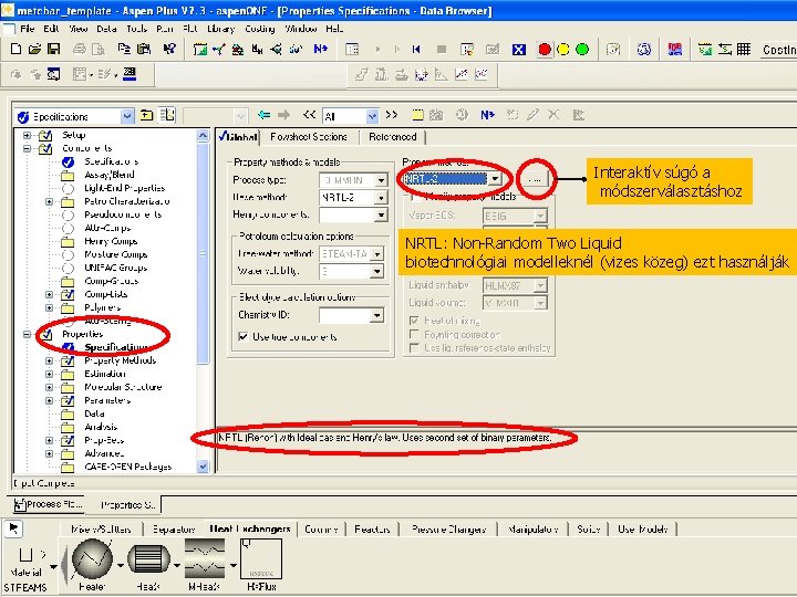 Interaktív súgó a módszerválasztáshoz NRTL: Non Random Two Liquid biotechnológiai modelleknél (vizes közeg) ezt
